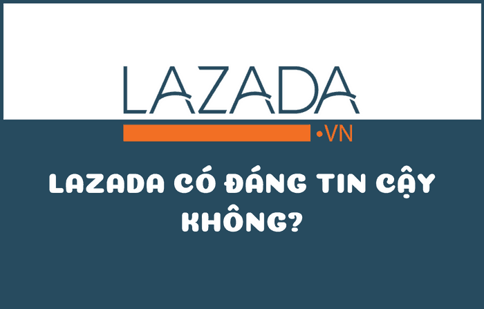 Lazada có đáng tin cậy?
