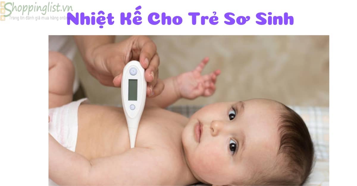 Top 7 nhiệt kế cho trẻ sơ sinh tốt nhất được Bác sĩ bệnh viện Nhi khuyên dùng