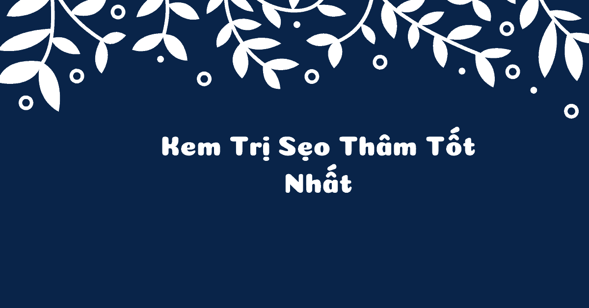 Kem Tri Seo Tham Tot Nhat
