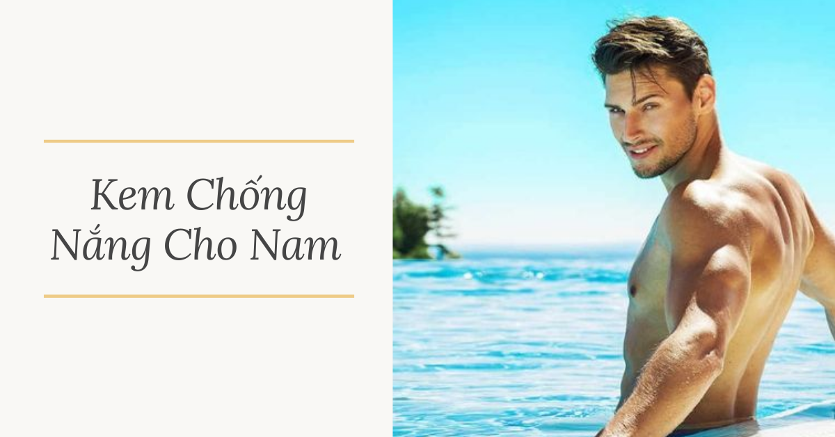 Kem Chong Nang Cho Nam Da Dau